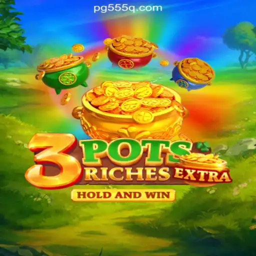 Exploring the Exciting World of 3potsExtra: A New Experience on 555Q.COM Platform